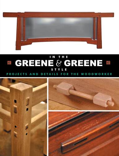 In the Greene & Greene Style: Projects and Details for the Woodworker