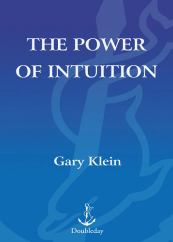 The Power of Intuition: How to Use Your Gut Feelings to Make Better Decisions at Work