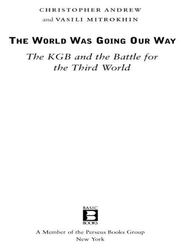 The World Was Going Our Way: The KGB and the Battle for The Third World, Vol. 2
