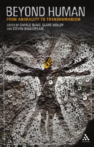 Beyond Human: From Animality to Transhumanism