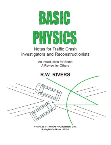 Basic Physics: Notes for Traffic Crash Investigators and Reconstructionists : An Introduction for Some a Review for Others