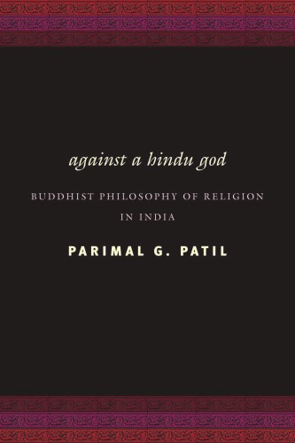 Against a Hindu God: Buddhist Philosophy of Religion In India
