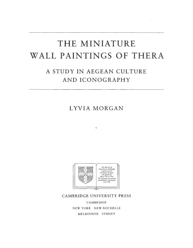 The Miniature Wall Paintings of Thera: A Study in Aegean Culture and Iconography