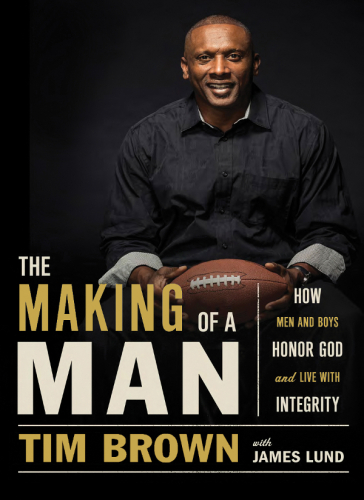 The Making of a Man: How Men and Boys Honor God and Live with Integrity