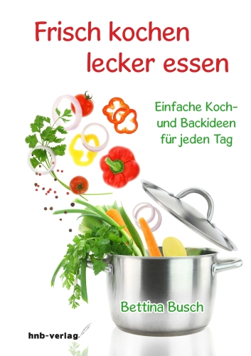 Frisch kochen - lecker essen