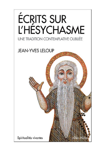 Ecrits sur l'hésychasme : Une tradition contemplative
