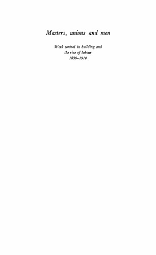Masters, Unions and Men: Work Control in Building and the Rise of Labour 1830-1914