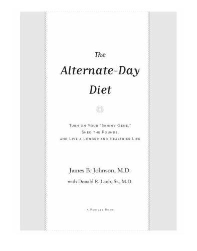 The Alternate-Day Diet: Turn on Your 