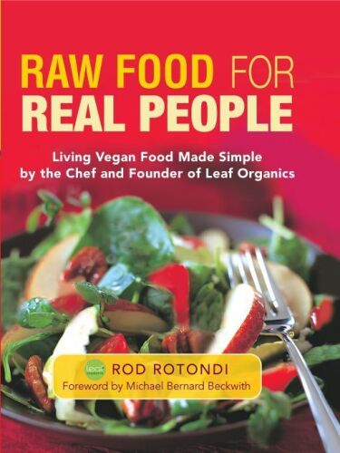 Raw Food for Real People: Living Vegan Food Made Simple
