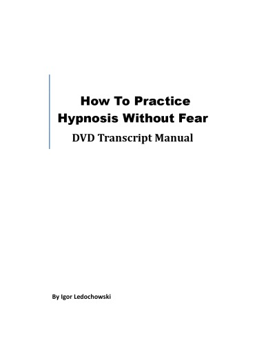 How To Practice Hypnosis Without Fear: DVD Transcript Manual