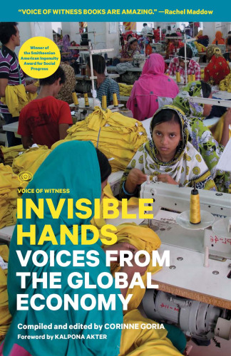 Invisible Hands: Voices from the Global Economy