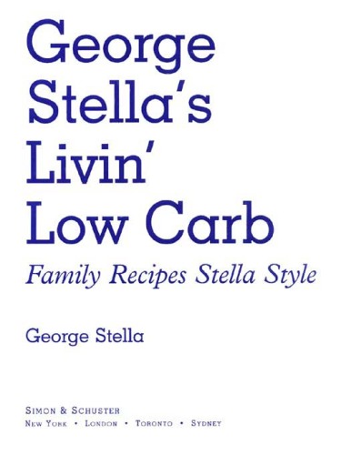 George Stella's Livin' Low Carb: Family Recipes Stella Style