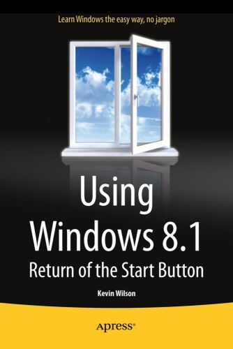 Using Windows 8.1: Return of the Start Button