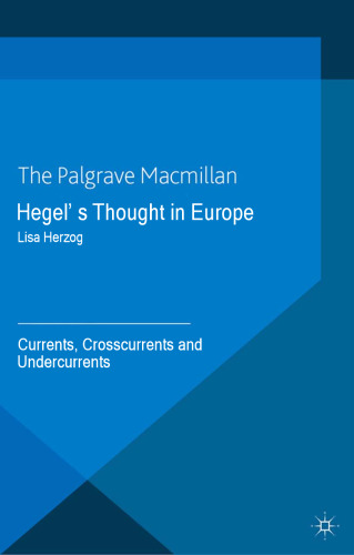 Hegel's Thought in Europe: Currents, Crosscurrents and Undercurrents