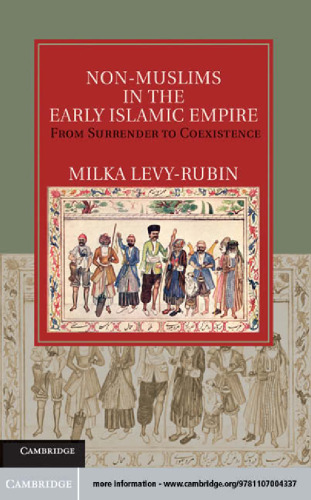 Non-Muslims in the Early Islamic Empire: From Surrender to Coexistence