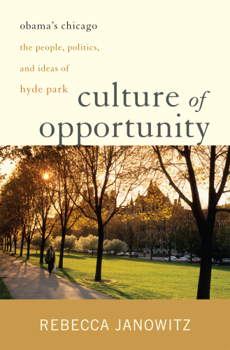 Culture of Opportunity: Obama's Chicago: The People, Politics, and Ideas of Hyde Park