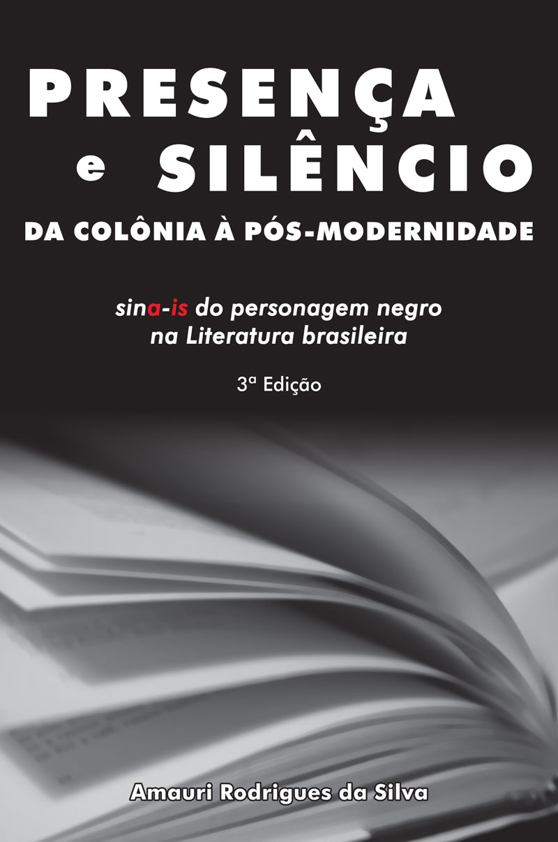 Presença e silêncio - da colônia à pós-modernidade_ Sina-is do personagem negro na literatura brasileira