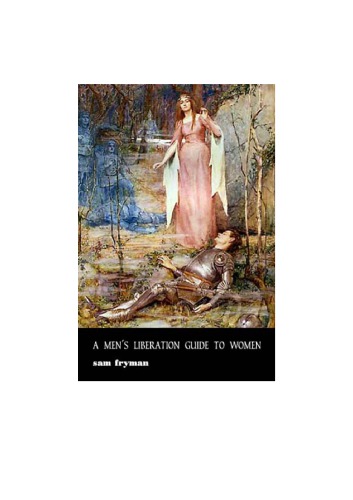 A Men’s Liberation Guide to Women