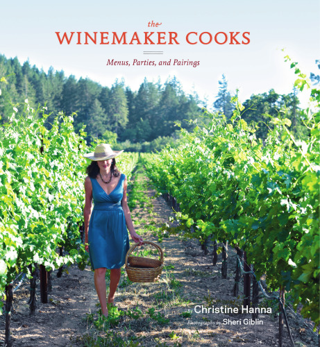 The Winemaker Cooks: Menus, Parties, and Pairings