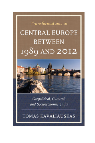Transformations in Central Europe between 1989 and 2012: Geopolitical, Cultural, and Socioeconomic Shifts