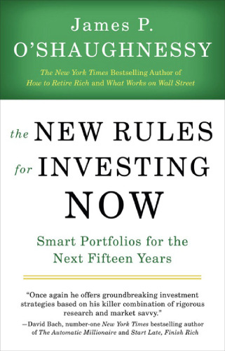 The New Rules for Investing Now: Smart Portfolios for the Next Fifteen Years