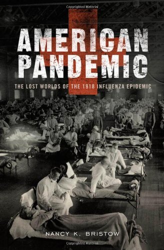 American Pandemic: The Lost Worlds of the 1918 Influenza Epidemic
