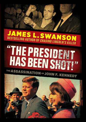 The President Has Been Shot!: The Assassination of John F. Kennedy