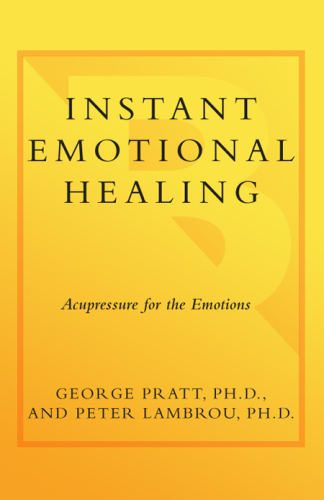Instant Emotional Healing: Acupressure for the Emotions