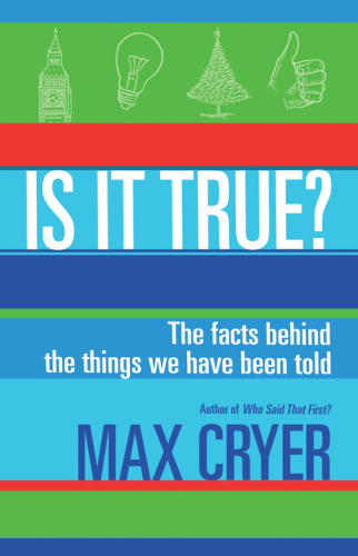 Is It True?: The Facts Behind the Things We Have Been Told