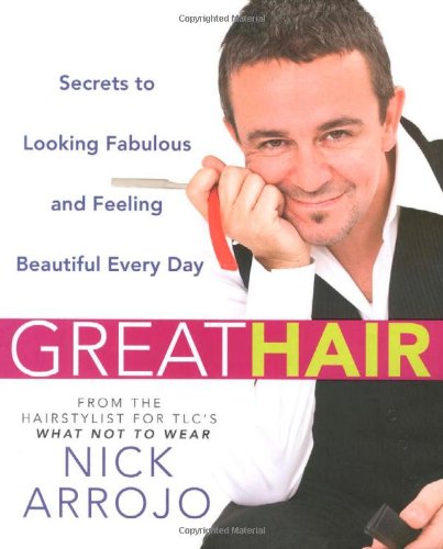 Great Hair: Secrets to Looking Fabulous and Feeling Beautiful Every Day