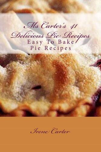 Ms Carter's  41 Delicious Pie Recipes
