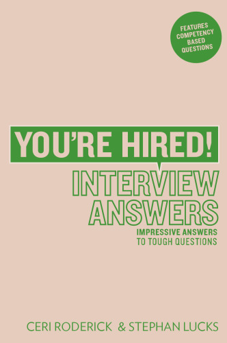 You're Hired! Interview Answers: Impressive Answers to Tough Interview Questions