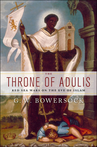 The Throne of Adulis: Red Sea Wars on the Eve of Islam
