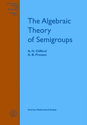 The Algebraic Theory of Semigroups, Volume I