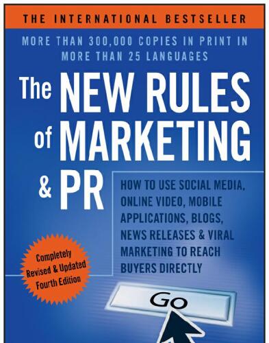 The New Rules of Marketing & PR: How to Use Social Media, Online Video, Mobile Applications, Blogs, News Releases, and Viral Marketing to Reach Buyers Directly