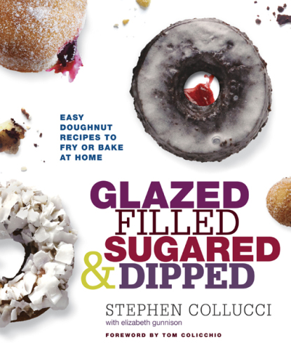 Glazed, Filled, Sugared & Dipped: Easy Doughnut Recipes to Fry or Bake at Home