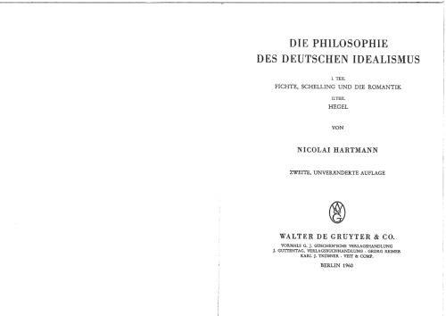 Die Philosophie des deutschen Idealismus I. Teil:Fichte, Schelling und die Romantik II. Teil: Hegel