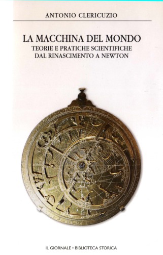 La macchina del mondo. Teorie e pratiche scientifiche dal Rinascimento a Newton