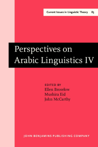Perspectives on Arabic Linguistics: Papers from the Annual Symposium on Arabic Linguistics. Volume IV: Detroit, Michigan 1990