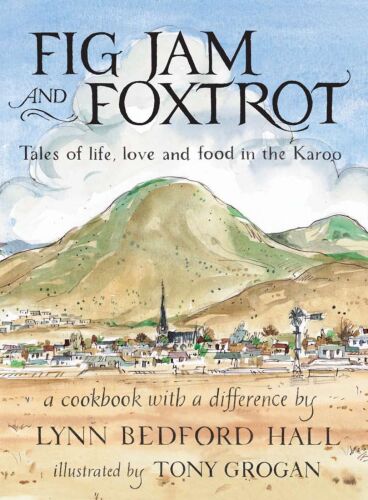 Fig Jam and Foxtrot: Tales of life, love and food in the Karoo