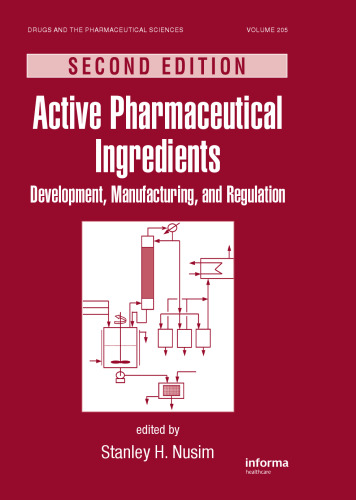 Active pharmaceutical ingredients : development, manufacturing, and regulation