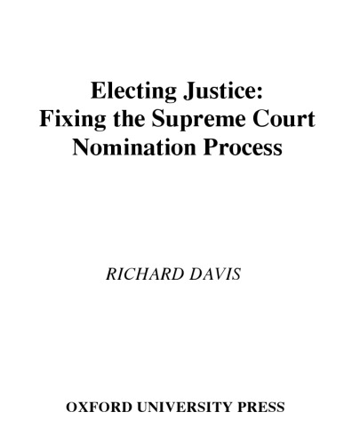 Electing justice : fixing the Supreme Court nomination process