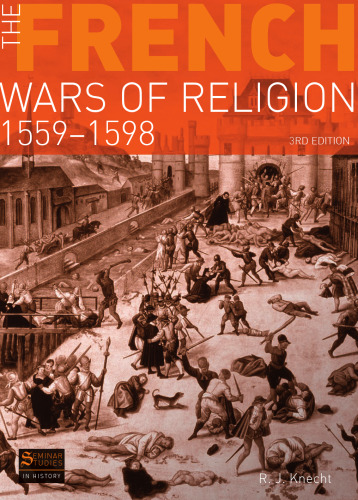 The French Wars of Religion, 1559-1598