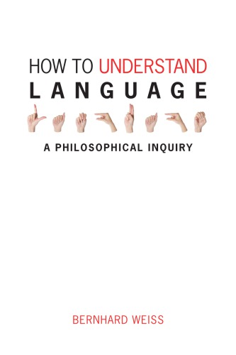 How to understand language : a philosophical inquiry