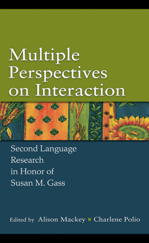 Multiple perspectives on interaction : second language research in honor of Susan M. Gass
