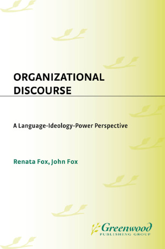 Organizational discourse : a language-ideology-power perspective