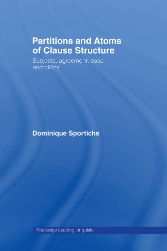 Partitions and atoms of clause structure : subjects, agreement, case, and clitics