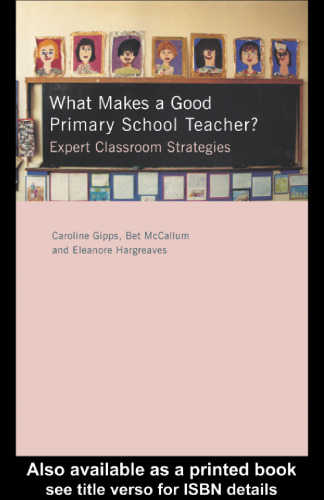 What makes a good primary school teacher? : expert classroom strategies