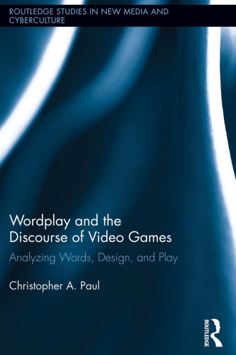 Wordplay and the discourse of video games : analyzing words, design, and play