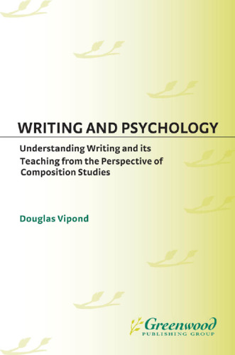 Writing and psychology : understanding writing and its teaching from the perspective of composition studies